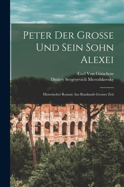 Книга Peter Der Grosse Und Sein Sohn Alexei Dmitry Sergeyevich Merezhkovsky