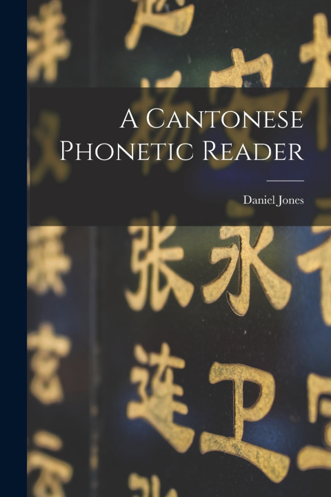 Kniha A Cantonese phonetic reader Daniel Jones