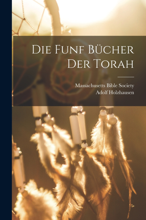 Kniha Die Funf Bücher Der Torah Massachusetts Bible Society