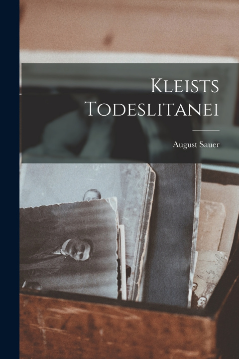 Kniha Kleists Todeslitanei August Sauer