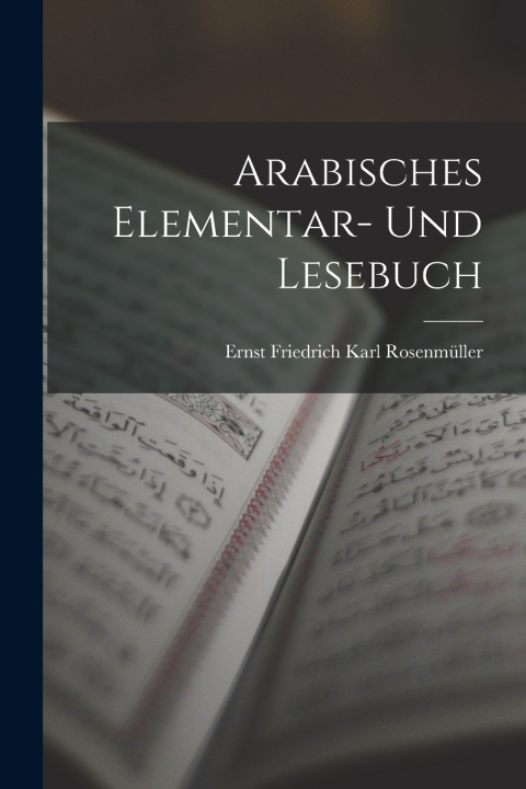 Книга Arabisches Elementar- und Lesebuch Ernst Friedrich Karl Rosenmüller