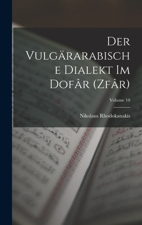 Kniha Der vulgärarabische Dialekt im Dofâr (Zfâr); Volume 10 Rhodokanakis Nikolaus 1876-