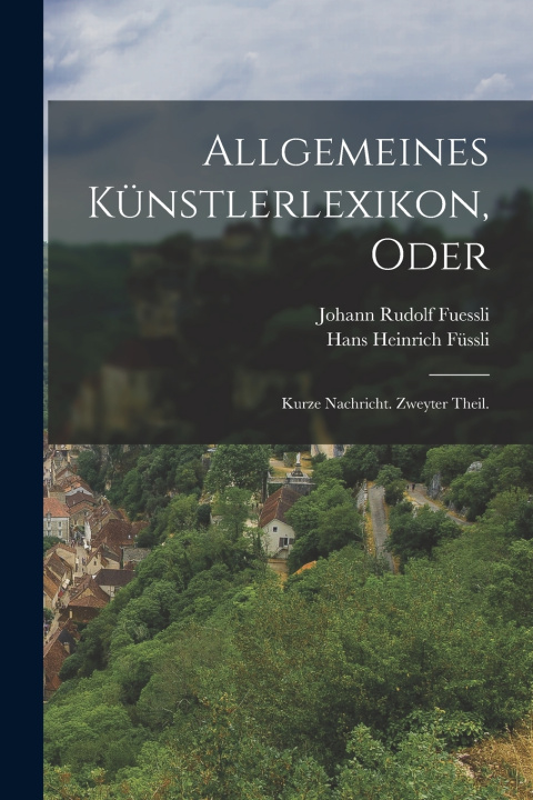 Kniha Allgemeines Künstlerlexikon, Oder Johann Rudolf Fuessli
