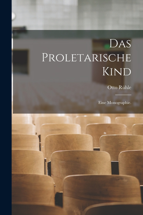 Kniha Das Proletarische Kind Otto Rühle