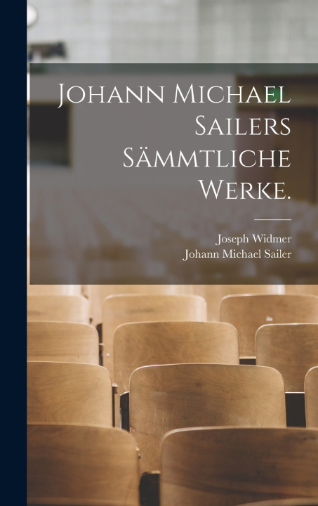 Knjiga Johann Michael Sailers Sämmtliche Werke. Johann Michael Sailer