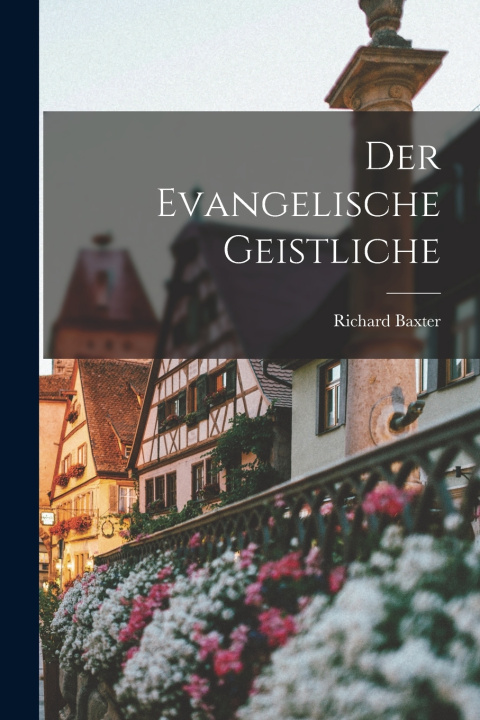 Книга Der Evangelische Geistliche Richard Baxter