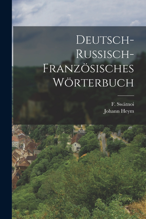 Kniha Deutsch-russisch-französisches Wörterbuch Johann Heym