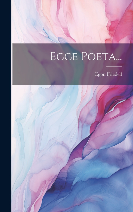 Kniha Ecce Poeta... Egon Friedell