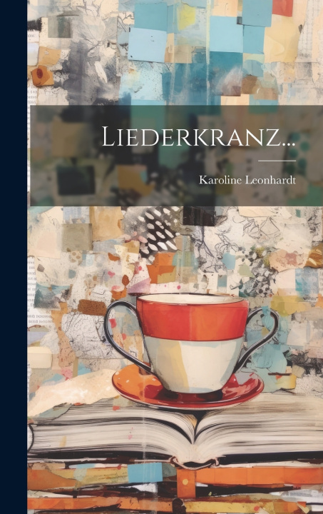 Kniha Liederkranz... Karoline Leonhardt (pseud.)