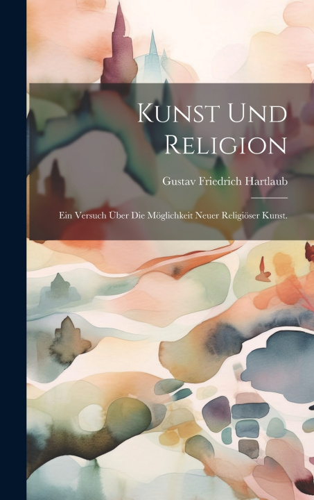 Kniha Kunst und Religion Gustav Friedrich Hartlaub