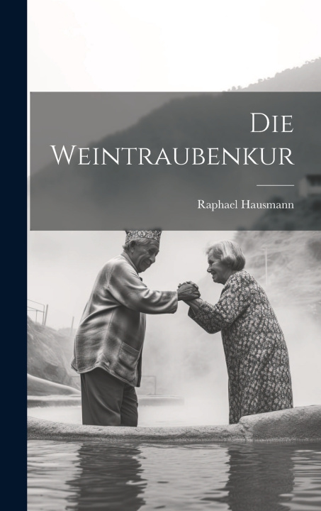 Kniha Die Weintraubenkur Raphael Hausmann