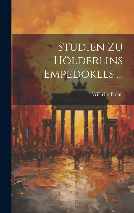 Kniha Studien Zu Hölderlins Empedokles ... Wilhelm Böhm