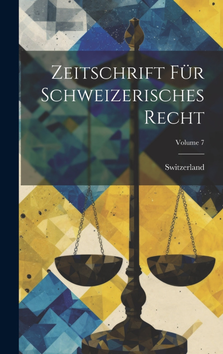Kniha Zeitschrift Für Schweizerisches Recht; Volume 7 Switzerland