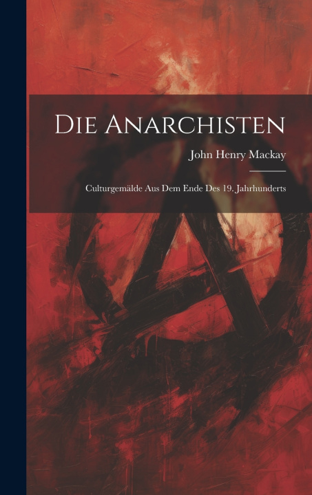 Libro Die Anarchisten John Henry Mackay