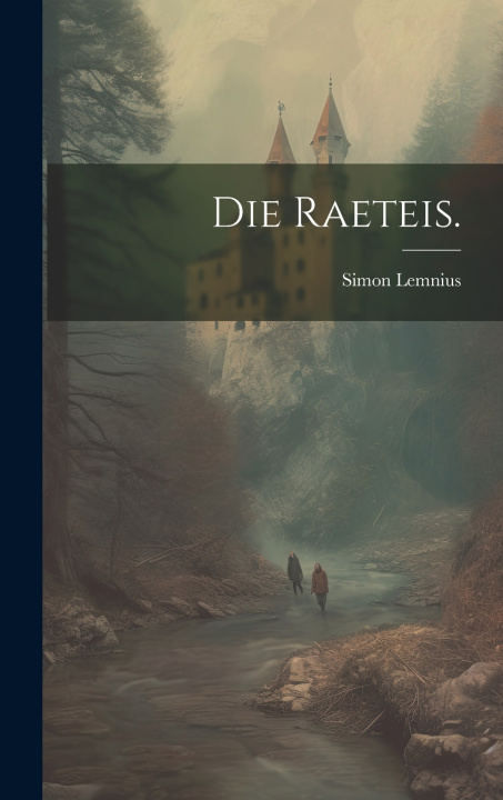 Knjiga Die Raeteis. Simon Lemnius