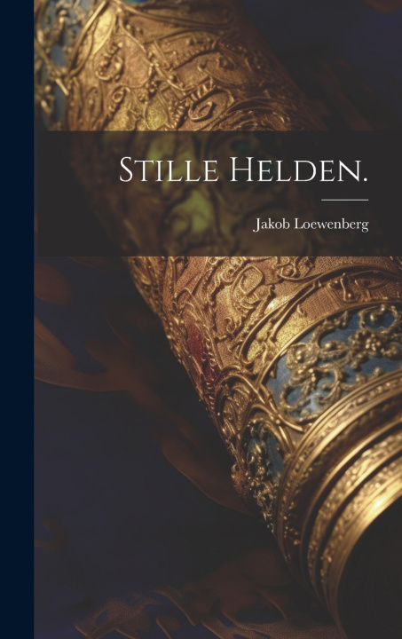 Kniha Stille Helden. Jakob Loewenberg