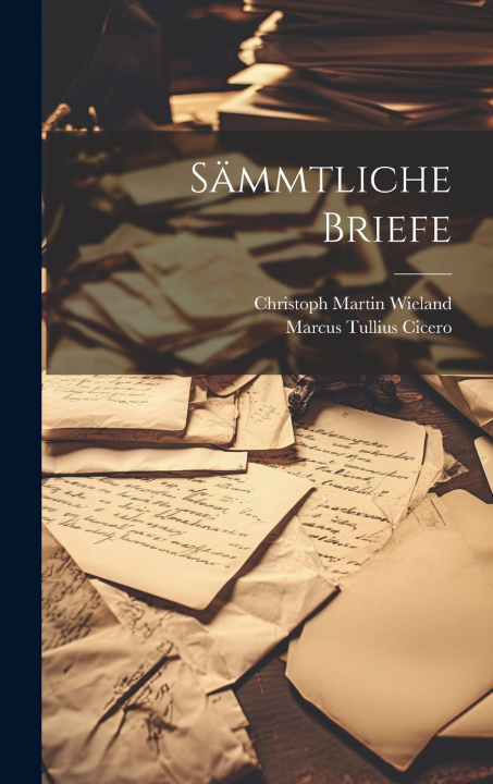 Kniha Sämmtliche Briefe Marcus Tullius Cicero