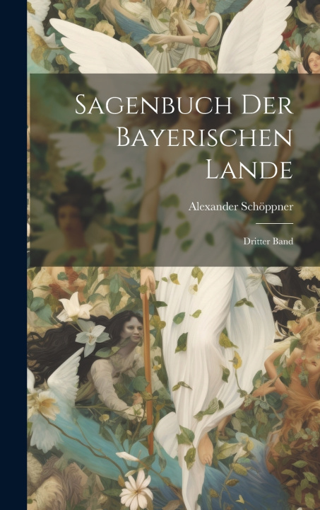 Kniha Sagenbuch der Bayerischen Lande Alexander Schöppner