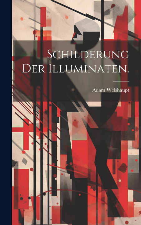 Kniha Schilderung der Illuminaten. Adam Weishaupt