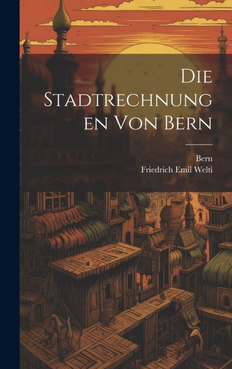 Knjiga Die Stadtrechnungen von Bern Bern (Switzerland)