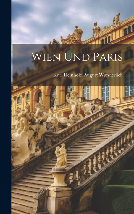 Knjiga Wien und Paris Karl Reinhold August Wunderlich