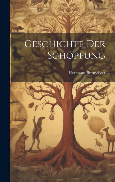 Kniha Geschichte der Schöpfung Hermann Burmeister