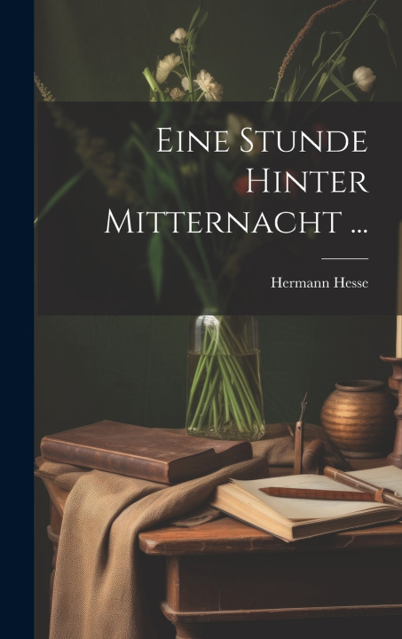 Kniha Eine Stunde Hinter Mitternacht ... Hermann Hesse