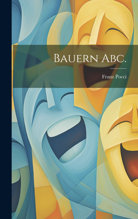 Książka Bauern Abc. Franz Pocci (Graf von)