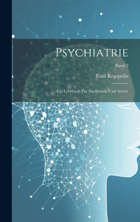Kniha Psychiatrie Emil 1856-1926 Kraepelin