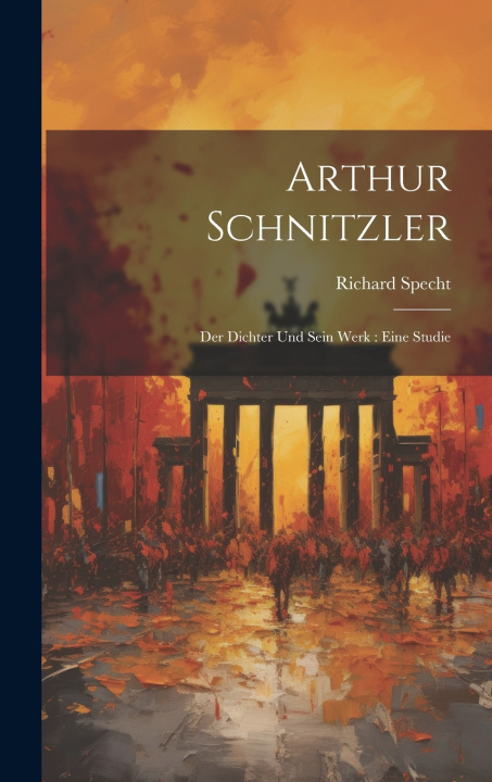 Kniha Arthur Schnitzler [microform] Richard 1870-1932 Specht