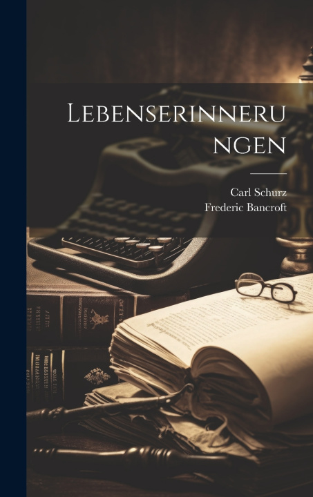 Kniha Lebenserinnerungen Carl 1829-1906 Schurz
