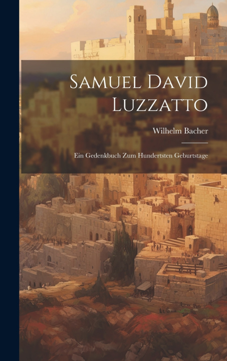 Kniha Samuel David Luzzatto Wilhelm Bacher