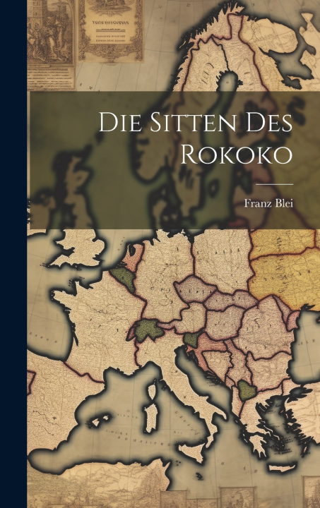 Kniha Die Sitten des Rokoko Franz Blei