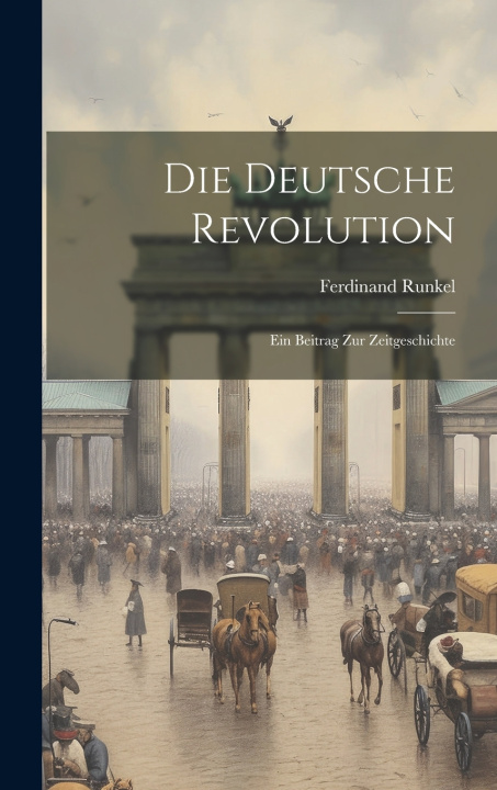 Kniha Die Deutsche Revolution Ferdinand Runkel