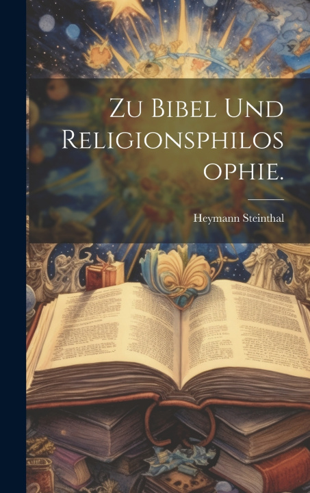 Kniha Zu Bibel und Religionsphilosophie. Heymann Steinthal