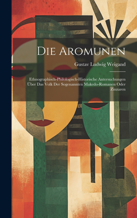 Kniha Die Aromunen Gustav Ludwig Weigand