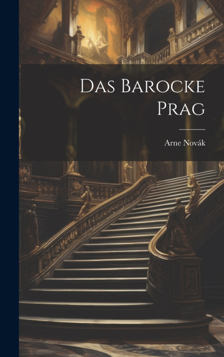 Kniha Das Barocke Prag Novák Arne 1880-1939
