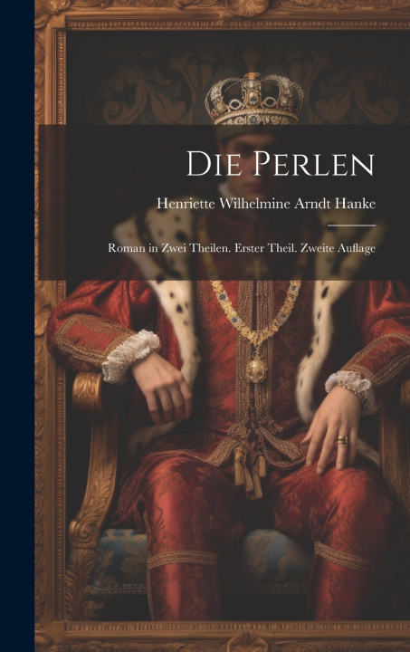Könyv Die Perlen Henriette Wilhelmine Arndt 17... Hanke