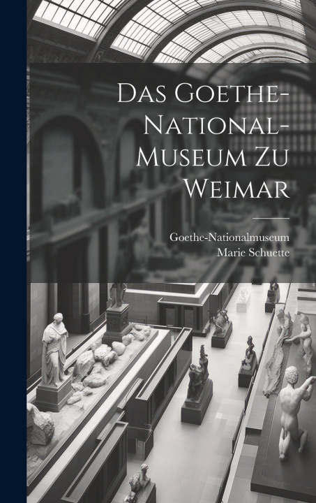 Kniha Das Goethe-National-Museum zu Weimar Goethe-Nationa... Goethe-Nationalmuseum