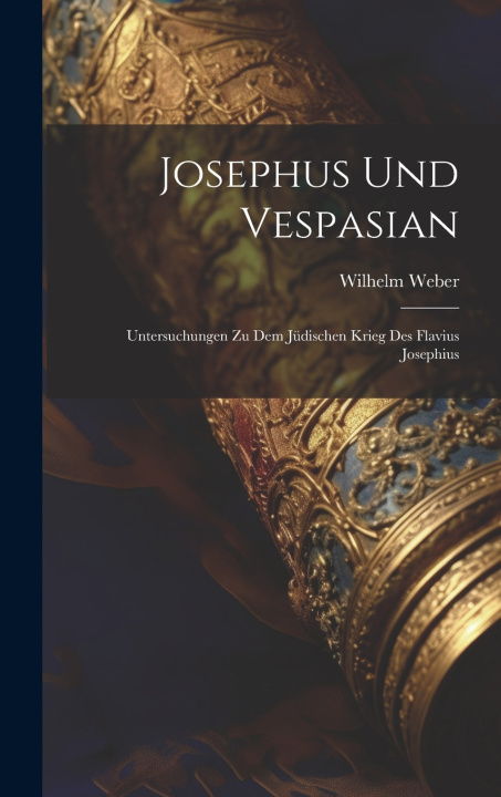 Libro Josephus und Vespasian Wilhelm Weber