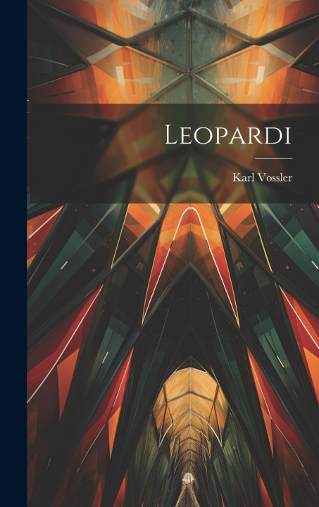 Könyv Leopardi Karl Vossler