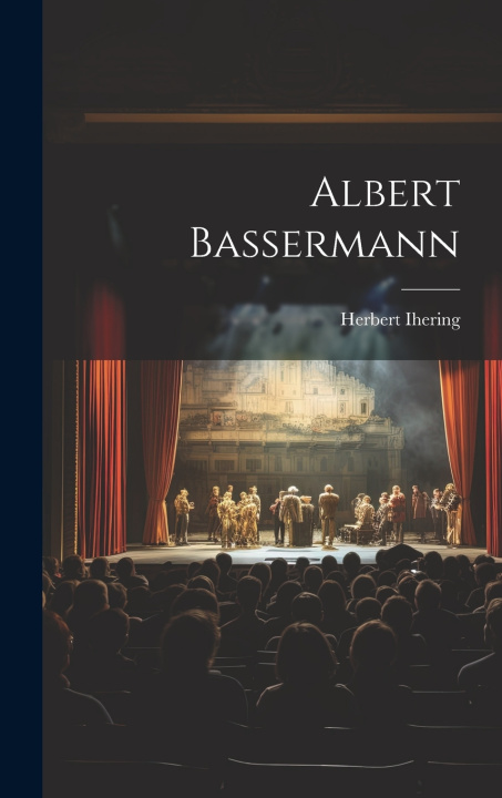Kniha Albert Bassermann Herbert Ihering