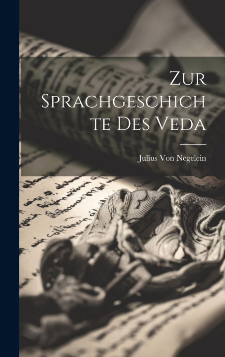 Kniha Zur Sprachgeschichte Des Veda Julius Von Negelein
