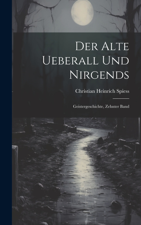 Livro Der Alte Ueberall Und Nirgends Christian Heinrich Spiess