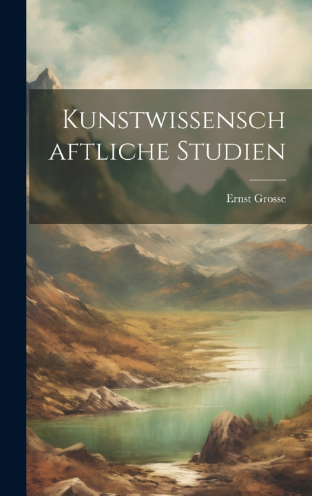 Kniha Kunstwissenschaftliche Studien Ernst Grosse