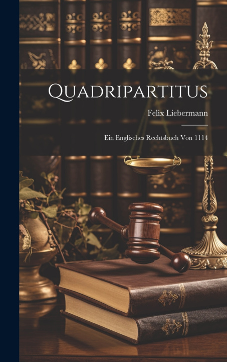 Könyv Quadripartitus Felix Liebermann