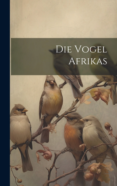 Kniha Die Vogel Afrikas Anonymous