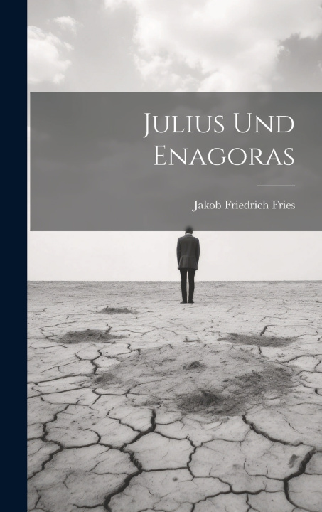 Книга Julius Und Enagoras Jakob Friedrich Fries