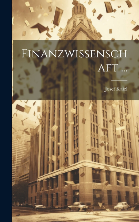 Kniha Finanzwissenschaft ... Josef Kaizl