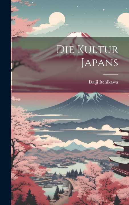 Knjiga Die Kultur Japans Daiji Itchikawa